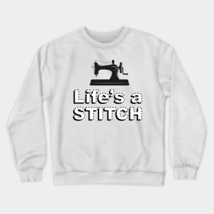 Life's a stitch Shirt, Funny Sewing tee shirt, Seamstress shirt, Funny Sewing Shirt, Sewer Gift, Sewing T-shirt, Tailor Shirt, Sewing Lover Shirt Crewneck Sweatshirt